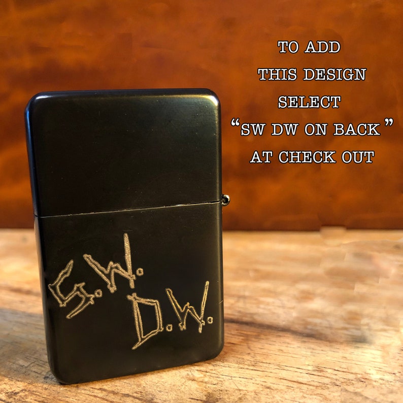 May include: Black lighter with a silver engraving of "S.W. D.W." on the front. To add this design, select "SW DW on back" at checkout.