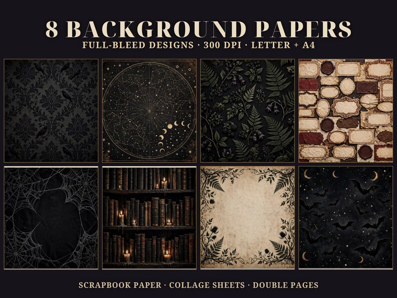 May include: A digital collection of 8 background papers featuring full-bleed designs, 300 DPI, Letter and A4 sizes. Patterns include black damask, celestial charts, ferns, vintage frames, spiderwebs, bookshelves, botanical borders, and bats.