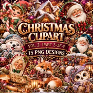 May include: A digital collection of Christmas clipart featuring Santa Claus, an elf, a polar bear, Mrs. Claus, a fox, and an owl. The image includes the text CHRISTMAS CLIPART, VOL. 2, PART 3 OF 4, and 15 PNG DESIGNS, surrounded by festive ornaments.