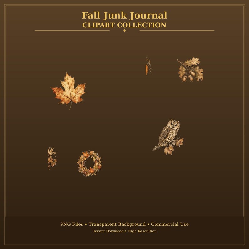 May include: A digital clipart collection titled Fall Junk Journal Clipart Collection featuring autumn-themed illustrations including a maple leaf, an owl perched on a branch, a wreath, and acorns on a dark brown background with text.