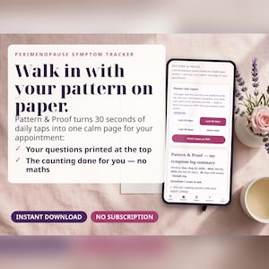May include: A digital perimenopause symptom tracker interface displayed on a smartphone screen, featuring a doctor-visit report and symptom log summary. The text reads: Walk in with your pattern on paper. Pattern & Proof turns 30 seconds of daily taps into one calm page for your appointment. Instant download, no subscription.
