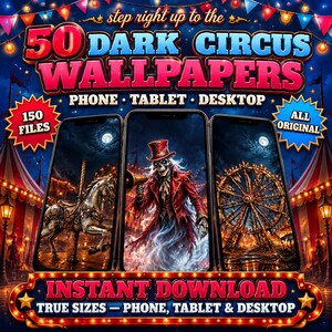 May include: A digital product listing for 50 Dark Circus Wallpapers featuring text that reads Step right up to the 50 Dark Circus Wallpapers Phone Tablet Desktop 150 Files All Original Instant Download True Sizes Phone Tablet & Desktop.