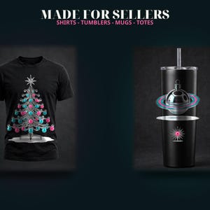 May include: A black t-shirt featuring a silver Christmas tree graphic with pink and blue ornaments, and a black tumbler with a straw featuring a silver planet-like ornament graphic with a pink and blue ring. Text reads MADE FOR SELLERS.