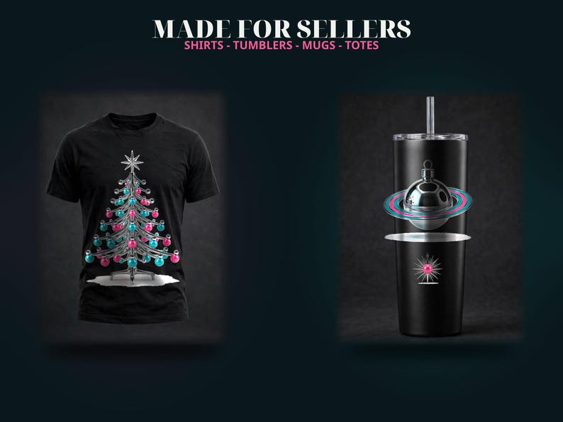 May include: A black t-shirt featuring a silver Christmas tree graphic with pink and blue ornaments, and a black tumbler with a straw featuring a silver planet-like ornament graphic with a pink and blue ring. Text reads MADE FOR SELLERS.