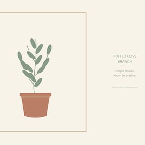 May include: A framed graphic illustration of a potted olive branch with sage green leaves in a terracotta-colored pot. The text reads POTTED OLIVE BRANCH, Simple shapes. Room to breathe. Detail view of included artwork on a cream background.