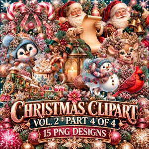 May include: A digital Christmas clipart collection featuring Santa Claus, a penguin, a snowman, a reindeer, a cardinal, a train, and a lantern. The text reads CHRISTMAS CLIPART VOL. 2 PART 4 OF 4 15 PNG DESIGNS, surrounded by festive ornaments.