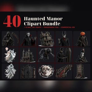 May include: A digital collection titled 40 Haunted Manor Clipart Bundle featuring 10 wall art prints and transparent PNG files. The graphics include a grim reaper, vampire, haunted house, skeleton, pumpkin-headed figure, ghost, werewolf, and moon.