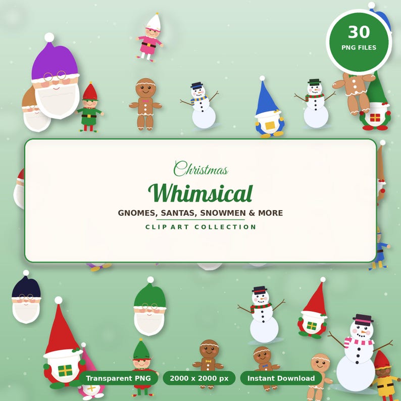 May include: A digital clip art collection featuring 30 PNG files of Christmas characters including Santas, gnomes, snowmen, and gingerbread figures. The central text reads Christmas Whimsical GNOMES, SANTAS, SNOWMEN & MORE CLIP ART COLLECTION.