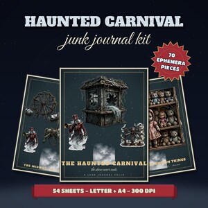 May include: Haunted Carnival junk journal kit featuring 70 ephemera pieces and 54 sheets in letter and A4 sizes at 300 DPI. The kit includes dark, atmospheric illustrations of a carnival, a skeletal figure, a dilapidated booth, and vintage toys.