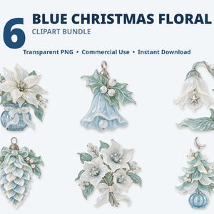 May include: A digital clipart bundle titled 6 BLUE CHRISTMAS FLORAL featuring six illustrations of holiday-themed ornaments including a poinsettia in a vase, a bell, a bell-shaped flower, a pinecone, a floral bouquet, and a small tree.