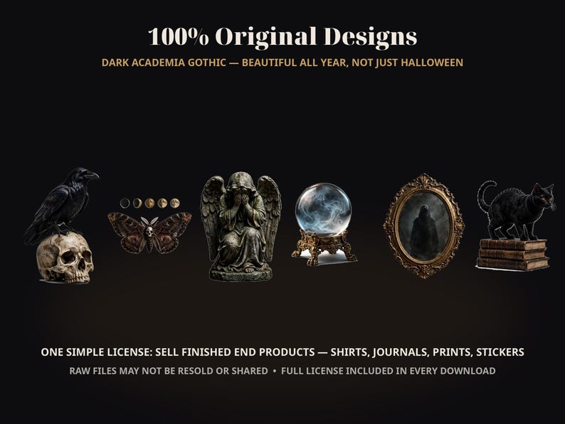 May include: A collection of graphic designs featuring a black raven on a skull, a moth, a weeping angel statue, a crystal ball on a stand, a framed silhouette, and a black cat on books. Text reads 100% Original Designs and One Simple License.