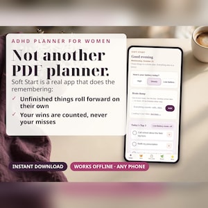 May include: A digital ADHD planner app interface displayed on a smartphone screen, featuring a Soft Start dashboard with sections for battery status, brain dump, and daily tasks. Text includes ADHD PLANNER FOR WOMEN and Not another PDF planner.