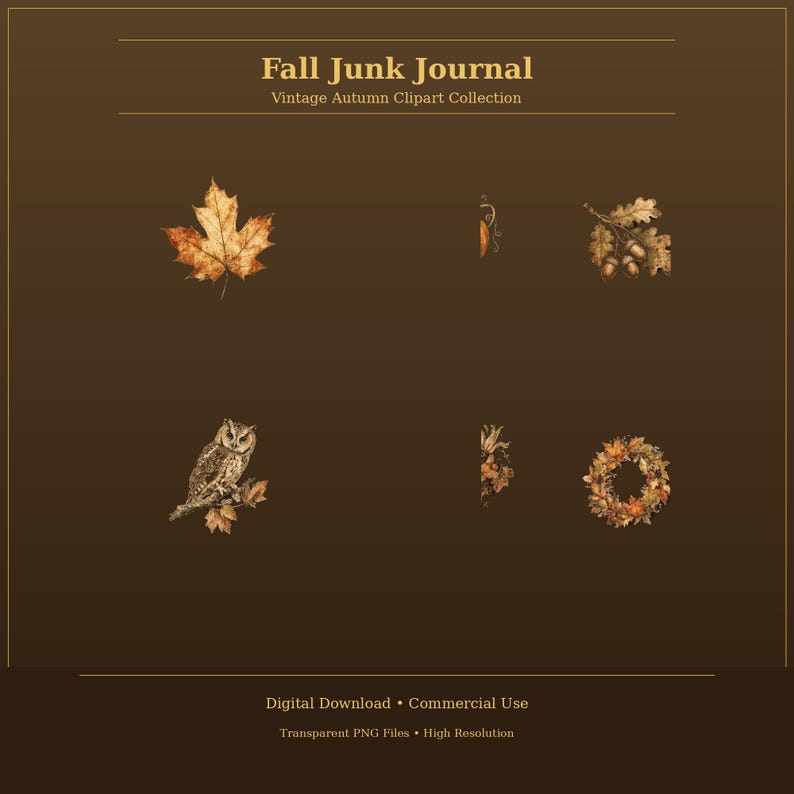 May include: A digital collection titled Fall Junk Journal Vintage Autumn Clipart Collection featuring illustrations of a maple leaf, acorns on a branch, an owl perched on a branch, and a circular wreath made of autumn leaves on a brown background.
