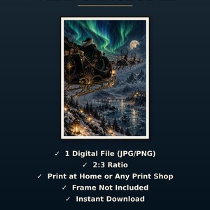 May include: A digital art print featuring Santa in a sleigh pulled by reindeer over a snowy landscape with an aurora borealis sky. Text includes WHAT'S INCLUDED, 1 Digital File (JPG/PNG), 2:3 Ratio, Print at Home or Any Print Shop, Frame Not Included, Instant Download.