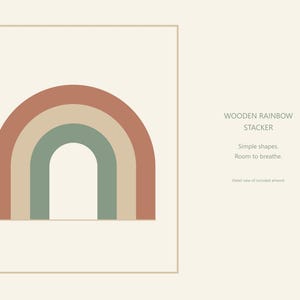 May include: A graphic illustration of a rainbow with three arches in terracotta, beige, and sage green. The text reads: WOODEN RAINBOW STACKER. Simple shapes. Room to breathe. Detail view of included artwork. The design is framed by a thin line.