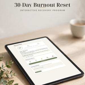 May include: A tablet displaying the 30-Day Burnout Reset interactive recovery program. The screen shows a daily dashboard with a progress tracker, a check-in section, and an evening reflection prompt, all presented in a clean, digital interface.