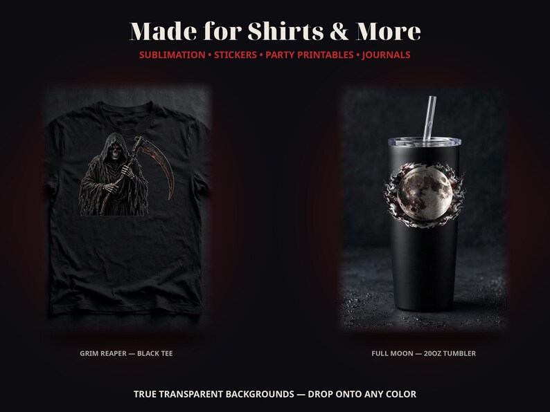 May include: A black t-shirt featuring a graphic of a grim reaper holding a scythe, and a black 20oz tumbler with a full moon graphic and a clear straw. The text reads Made for Shirts & More, Sublimation, Stickers, Party Printables, Journals.