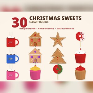 May include: A digital clipart bundle titled 30 CHRISTMAS SWEETS featuring illustrations of mugs with the text JOY, gingerbread houses, star and tree cookies, lollipops, and cupcakes in red, blue, pink, brown, and green colors.