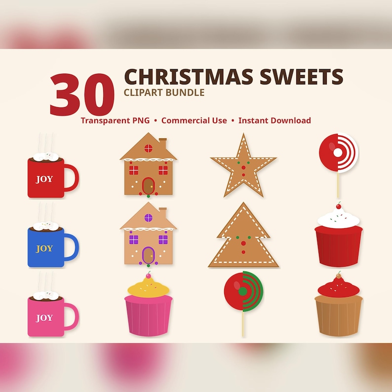 May include: A digital clipart bundle titled 30 CHRISTMAS SWEETS featuring illustrations of mugs with the text JOY, gingerbread houses, star and tree cookies, lollipops, and cupcakes in red, blue, pink, brown, and green colors.