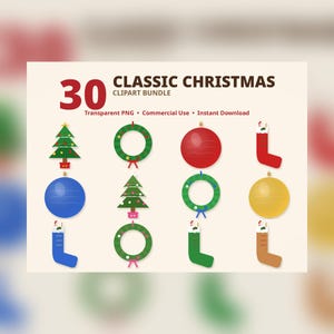 May include: A digital graphic set titled 30 CLASSIC CHRISTMAS CLIPART BUNDLE featuring illustrations of green Christmas trees, circular wreaths, round ornaments in red, blue, and yellow, and various colored Christmas stockings.