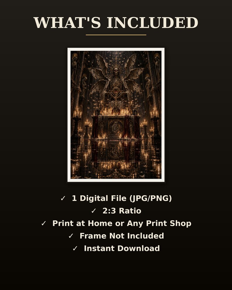 May include: A digital art print featuring a winged skeleton figure seated on a throne within a dark, candlelit cathedral. The text reads: WHAT'S INCLUDED, 1 Digital File (JPG/PNG), 2:3 Ratio, Print at Home or Any Print Shop, Frame Not Included, Instant Download.