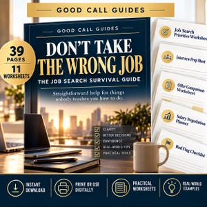 Peut inclure: Un livre intitulé Don't Take The Wrong Job: The Job Search Survival Guide par Good Call Guides. La couverture montre un paysage urbain, un ordinateur portable et une tasse. Il contient 39 pages et 11 fiches, dont une fiche de priorités.