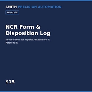 May include: A dark blue digital template document titled Smith Precision Automation NCR Form & Disposition Log. The text includes Nonconformance reports, dispositions & Pareto tally. The document is labelled as a template and includes the price $15.