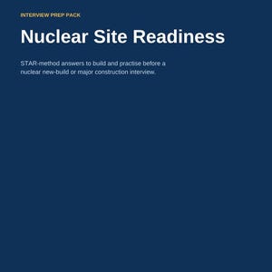 May include: A dark blue document cover titled Interview Prep Pack Nuclear Site Readiness. It includes text about STAR-method answers for nuclear new-build or major construction interviews, with a yellow circle icon, document reference, and candidate copy.