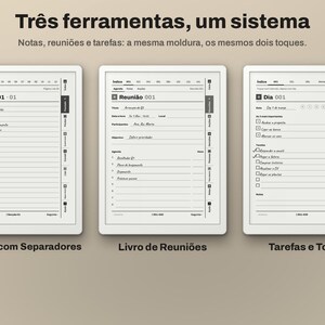 May include: Three digital planner templates displayed on screens. The text reads: Tr&ecirc;s ferramentas, um sistema. Notas, reuni&otilde;es e tarefas: a mesma moldura, os mesmos dois toques. The screens show a notebook with dividers, a meeting book, and a to-do list.