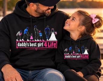 Daddy’s Best Girl 4 Life Hoodie, Girl Dad Graphic Sweatshirt