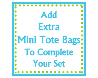 Add-on Listing for Extra Mini Totes to Complete Your Set