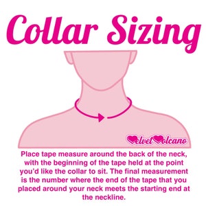 May include: Illustration showing how to measure your neck for a collar. Place a tape measure around the back of your neck, with the beginning of the tape held at the point where you want the collar to sit. The final measurement is the number where the end of the tape meets the starting end at the neckline.