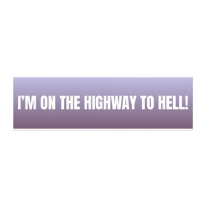 I'm on the Highway to Hell Car Magnet