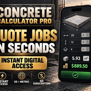 May include: A smartphone displaying the Concrete Calculator Pro app interface with input fields for dimensions in feet and inches, showing a calculated volume of 5.93 cubic yards and a cost of $889.50, with text stating Quote Jobs In Seconds.