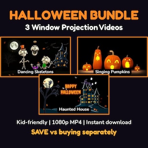 May include: A Halloween bundle of three window projection videos featuring Dancing Skeletons, Singing Pumpkins, and a Haunted House. The digital files are in 1080p MP4 format. The text includes HALLOWEEN BUNDLE, 3 Window Projection Videos, Kid-friendly, 1080p MP4, Instant download, and SAVE vs buying separately.