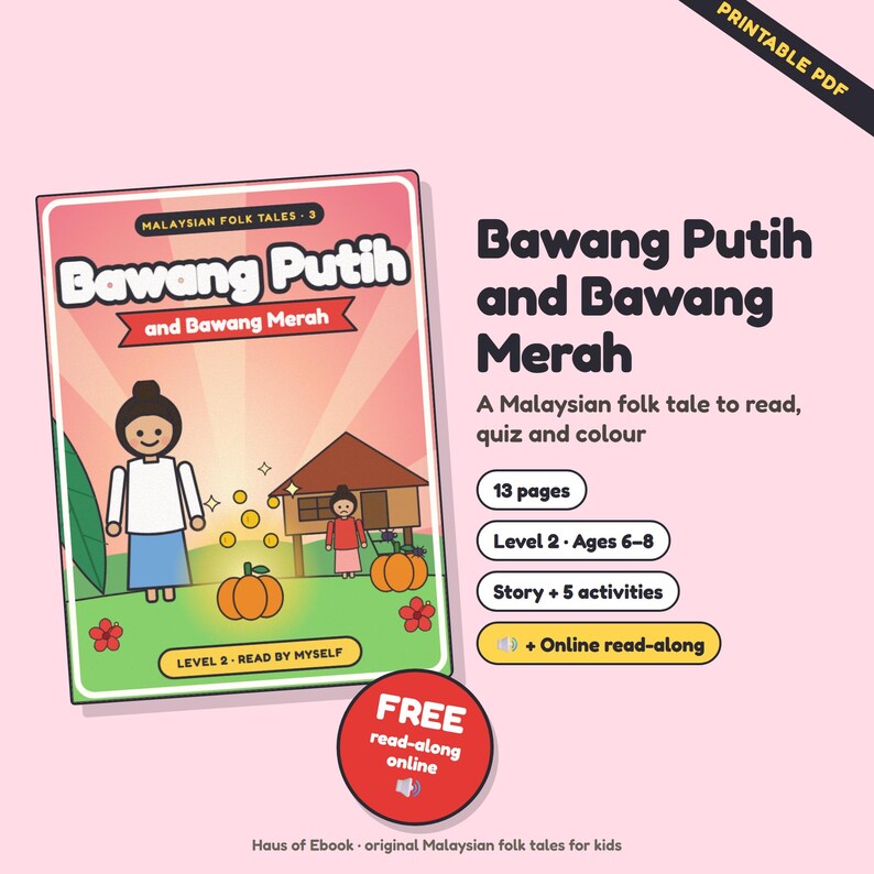 May include: A printable PDF book cover titled Bawang Putih and Bawang Merah, a Malaysian folk tale. The cover features a cartoon illustration of a house, pumpkins, and characters. Text includes 13 pages, Level 2, Ages 6-8, and Story + 5 activities.