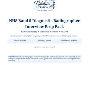 May include: A digital interview preparation guide titled NHS Band 5 Diagnostic Radiographer Interview Prep Pack. The document includes sections for radiation safety, scenarios, values, and STAR+I, along with strong answers and revision tips.