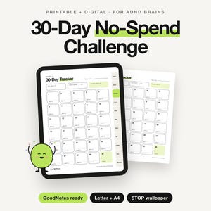 May include: A 30-Day No-Spend Challenge tracker displayed on a tablet and a printed sheet. The tracker features a grid of 30 numbered boxes, a section for goals, and a small green cartoon character. Text includes 30-Day No-Spend Challenge, GoodNotes ready, Letter + A4, and STOP wallpaper.