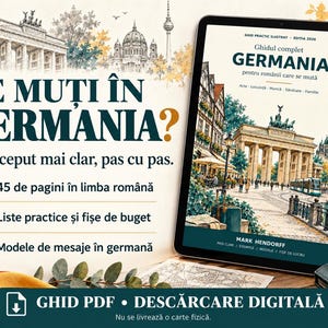 May include: A digital guide titled Ghidul complet GERMANIA for Romanians moving to Germany, displayed on a tablet screen. The cover features the Brandenburg Gate, text in Romanian, and lists features like 45 pages, budget sheets, and message templates.