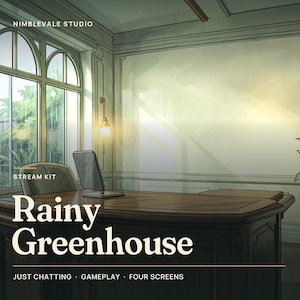 May include: A digital illustration of a study room with a large wooden desk, a chair, and a tablet stand. Large arched windows show a rainy garden scene. Text reads: NIMBLEVALE STUDIO STREAM KIT Rainy Greenhouse JUST CHATTING GAMEPLAY FOUR SCREENS.