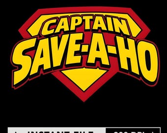 Puede incluir: Un diseño gráfico que presenta el texto amarillo CAPTAIN SAVE-A-HO sobre un emblema rojo en forma de escudo con un borde negro. Debajo del emblema, una pancarta rectangular blanca contiene el texto negro INSTANT FILE 300 DPI.