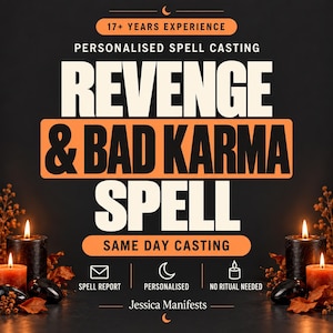 May include: A digital graphic with a black background featuring orange text that reads 17+ YEARS EXPERIENCE, PERSONALISED SPELL CASTING, REVENGE & BAD KARMA SPELL, SAME DAY CASTING, SPELL REPORT, PERSONALISED, NO RITUAL NEEDED, and Jessica Manifests.