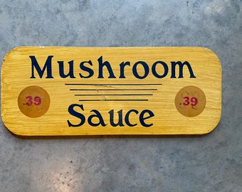 Hand painted Vintage Sign, Mushroom Sauce c. 1970s Grocery Store Restaurant Signage