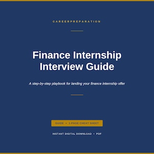 May include: A dark blue digital document cover titled Finance Internship Interview Guide with the text Careerpreparation at the top. It includes the subtitle A step-by-step playbook for landing your finance internship offer and a button labeled Guide + 1-Page Cheat Sheet, with the text Instant Digital Download • PDF at the bottom.