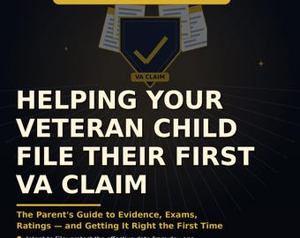 Helping Your Veteran Child File Their First VA Claim — A Parent's Guide to VA Disability Claims