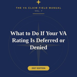 Op de afbeelding: Een donkerblauwe boekomslag met de titel The VA Claim Field Manual Vol. 7, de tekst What to Do If Your VA Rating Is Deferred or Denied, een gouden sterpictogram, een kompasafbeelding, een 2027 Edition label en de auteur Christopher C.