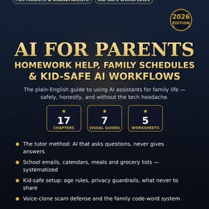 AI for Parents Ebook: Homework Help, Family Schedules & Kid-Safe AI Workflows Guide (Ebook)