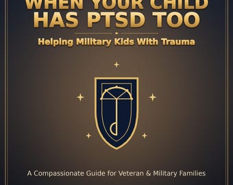 When Your Child Has PTSD Too: Helping Military Kids With Trauma