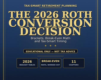 The 2026 Roth Conversion Decision: Brackets, Break-Even Math & Tax-Smart Timing