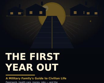 The First Year Out: Military Family Guide to Civilian Life After Separation
